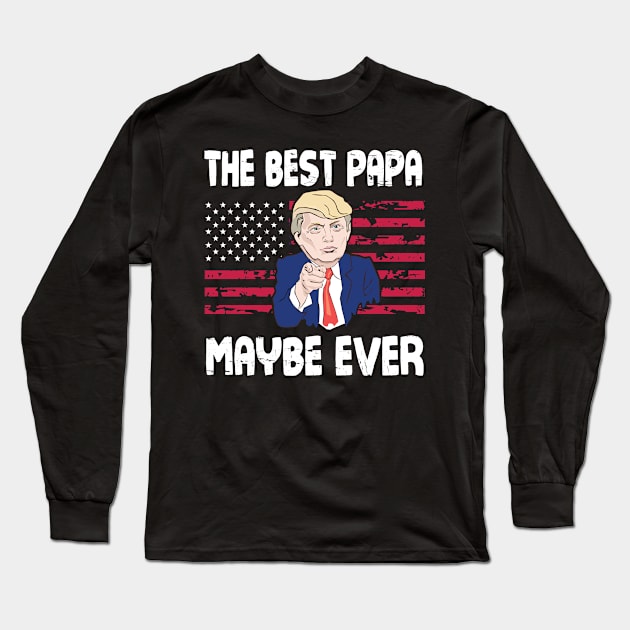 The Best Papa Maybe Ever Donald Trump Said Vintage Retro Happy Father Day 4th July American US Flag Long Sleeve T-Shirt by bakhanh123